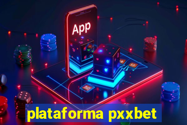 plataforma pxxbet