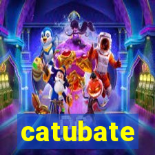 catubate