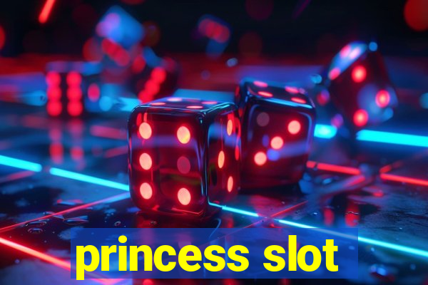 princess slot