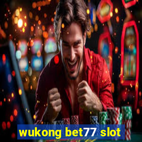 wukong bet77 slot