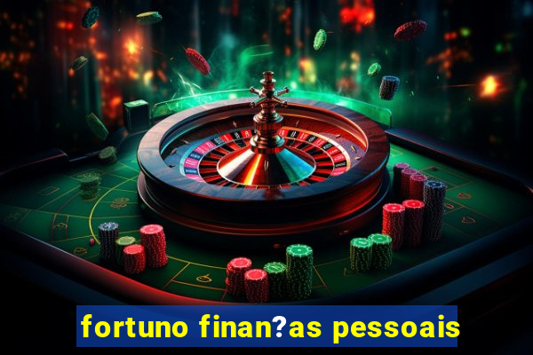 fortuno finan?as pessoais