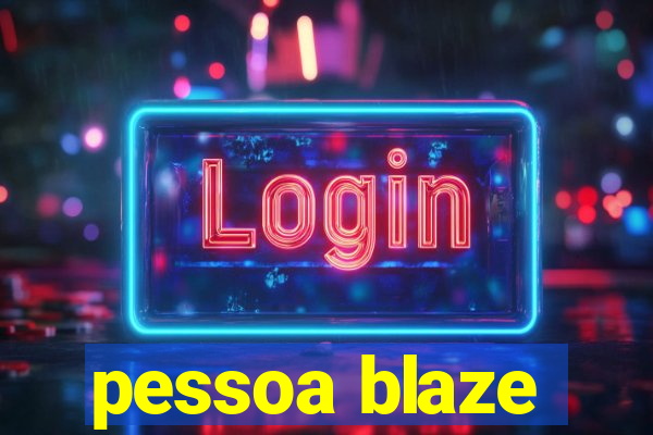 pessoa blaze