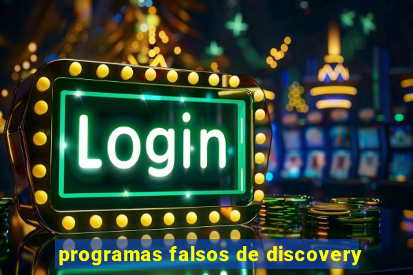 programas falsos de discovery