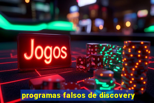 programas falsos de discovery