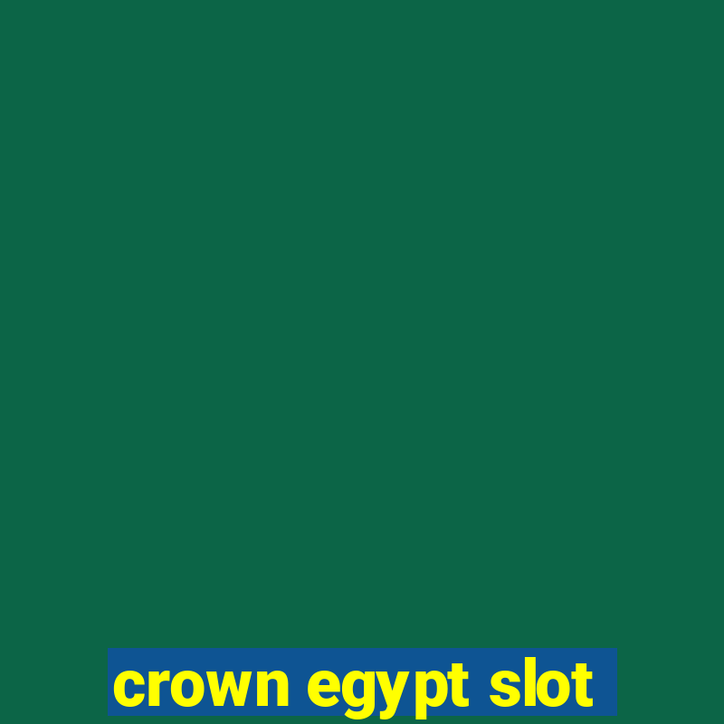 crown egypt slot