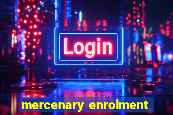 mercenary enrolment