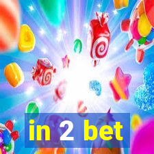 in 2 bet