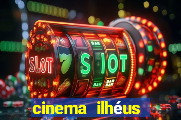 cinema ilhéus filmes em cartaz