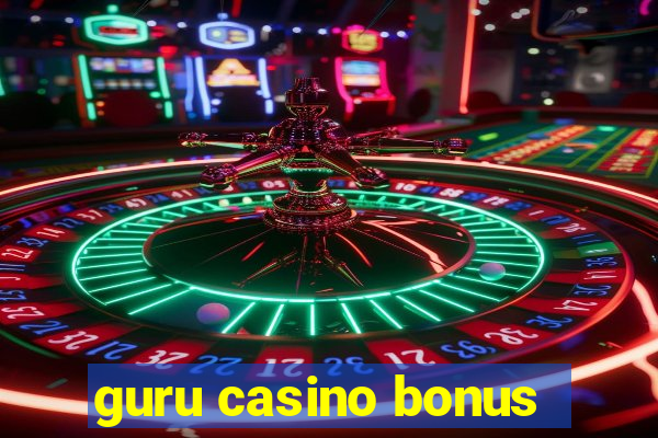 guru casino bonus