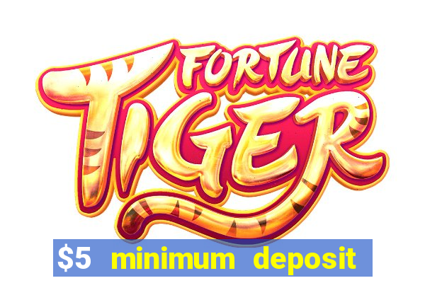 $5 minimum deposit casino nz 2021