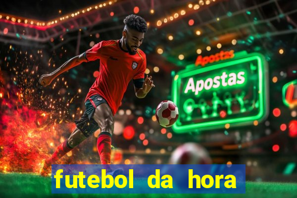 futebol da hora 3.77 ao vivo