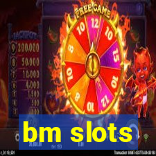 bm slots