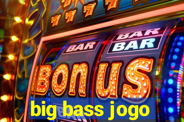 big bass jogo