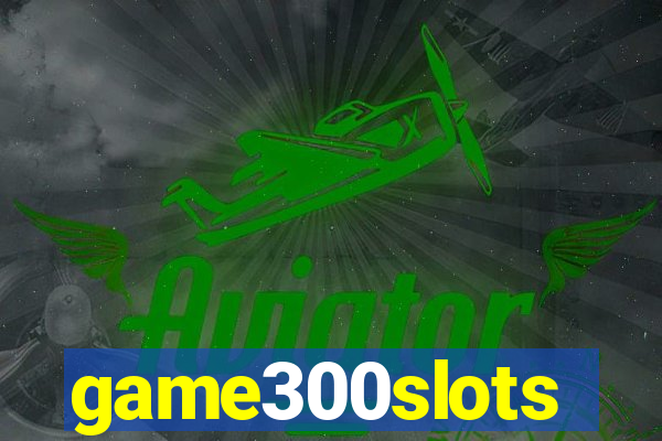 game300slots