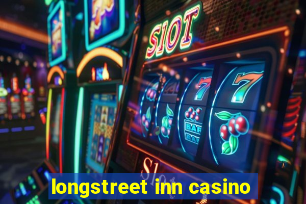 longstreet inn casino