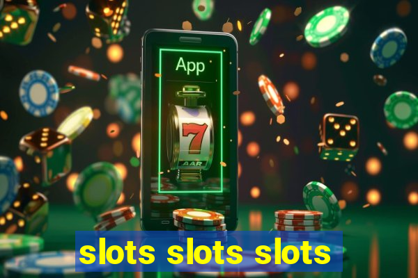 slots slots slots