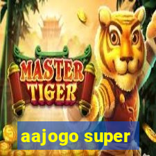 aajogo super