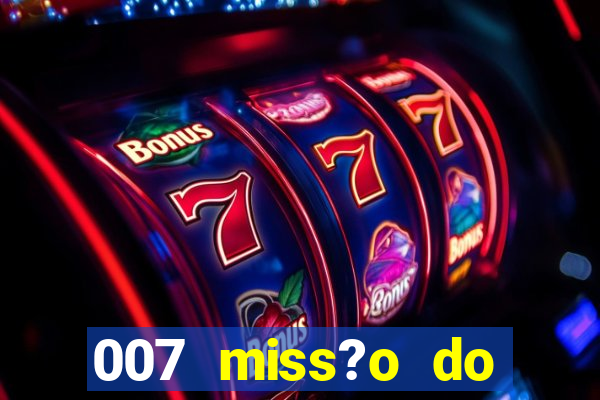 007 miss?o do casino como ganhar