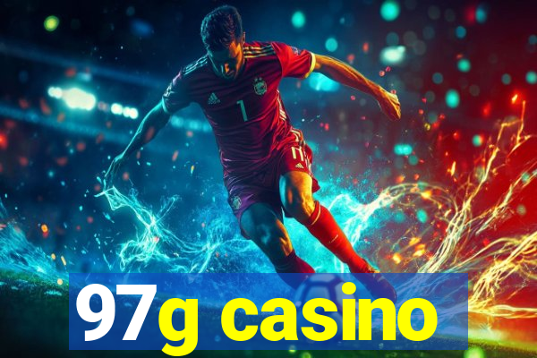 97g casino