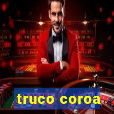 truco coroa