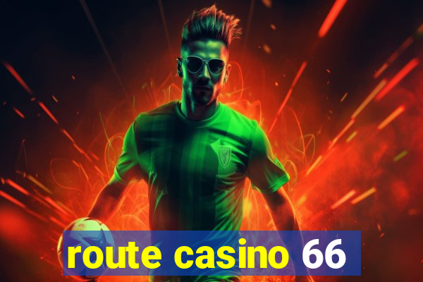 route casino 66