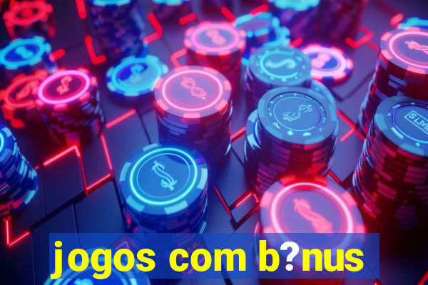 jogos com b?nus