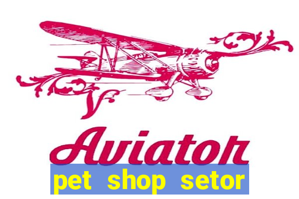 pet shop setor vila nova goiania