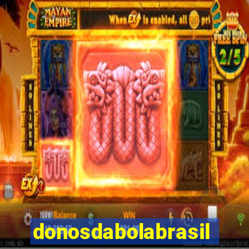 donosdabolabrasil net apostas