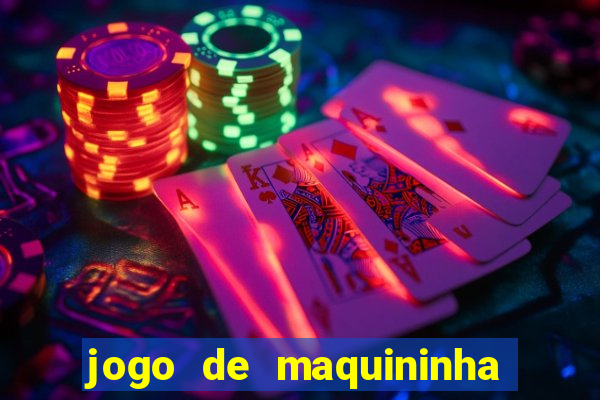 jogo de maquininha que ganha dinheiro