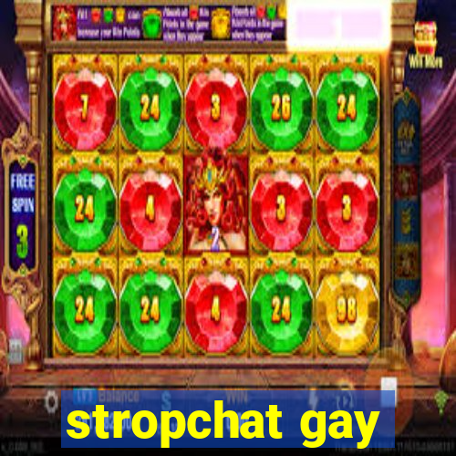 stropchat gay