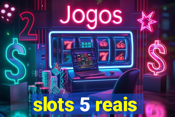 slots 5 reais