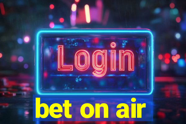 bet on air