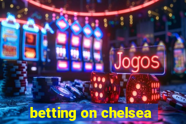 betting on chelsea