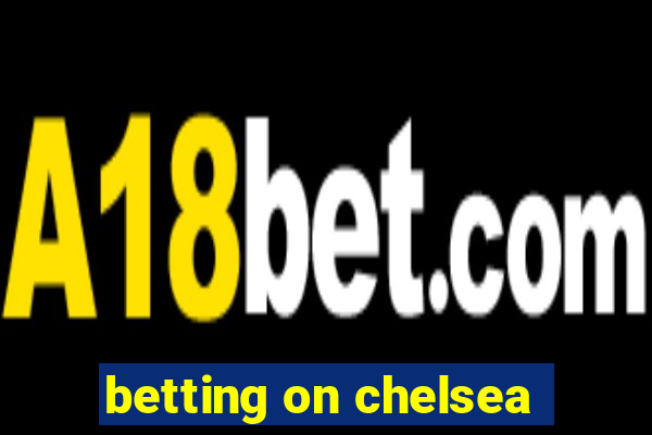 betting on chelsea