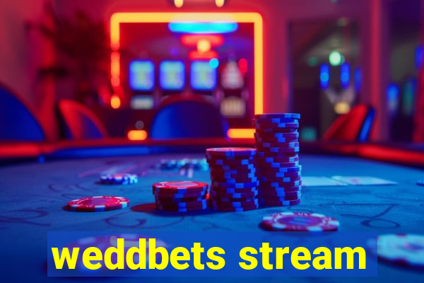 weddbets stream