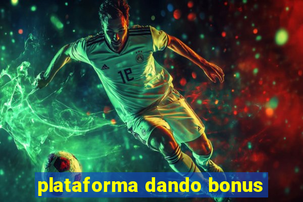 plataforma dando bonus