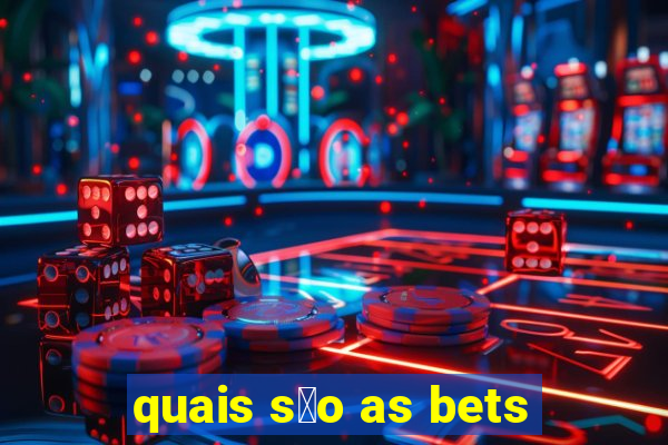 quais s茫o as bets