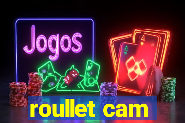 roullet cam