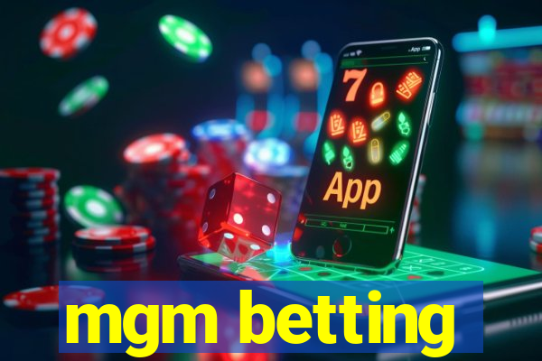 mgm betting