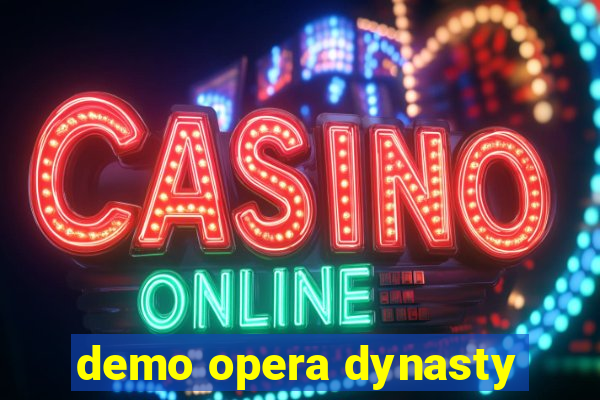 demo opera dynasty