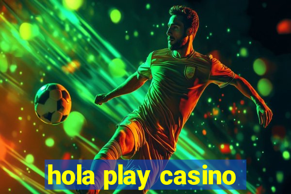 hola play casino