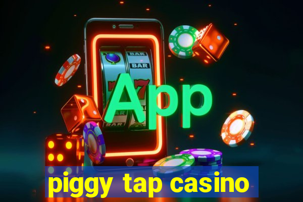 piggy tap casino