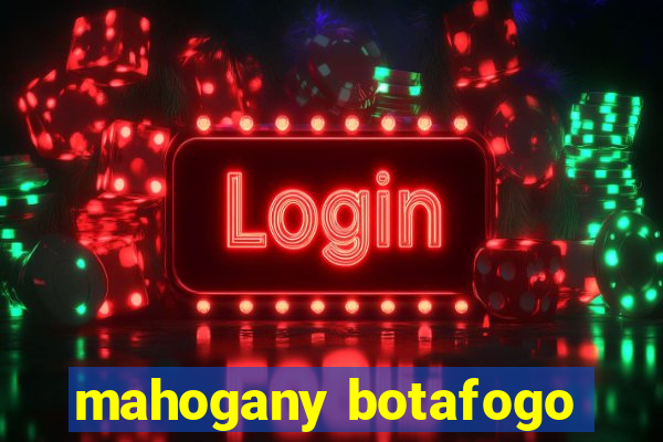 mahogany botafogo