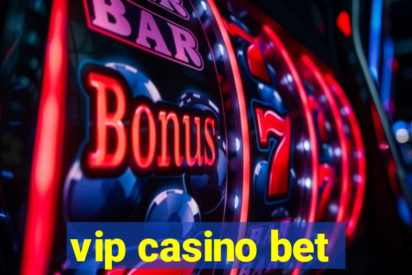 vip casino bet