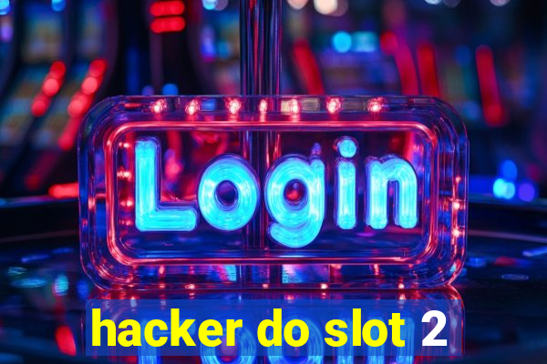 hacker do slot 2