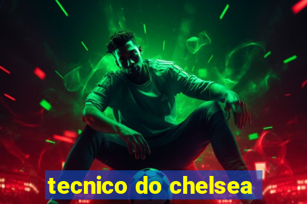 tecnico do chelsea