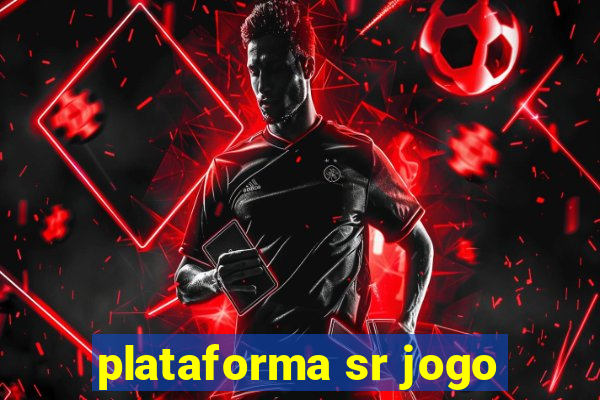 plataforma sr jogo