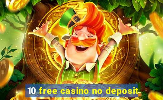 10 free casino no deposit