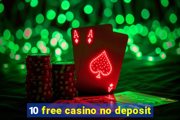 10 free casino no deposit