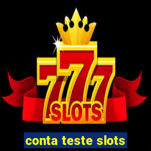 conta teste slots